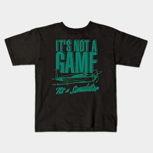 It's Not A Game, It's A Simulator Kids T-Shirt